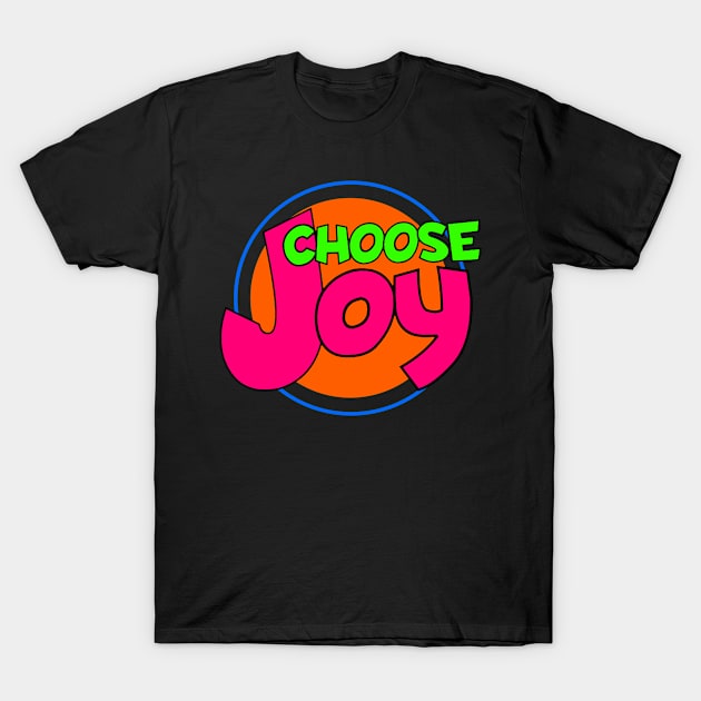 Choose Joy T-Shirt by AlondraHanley